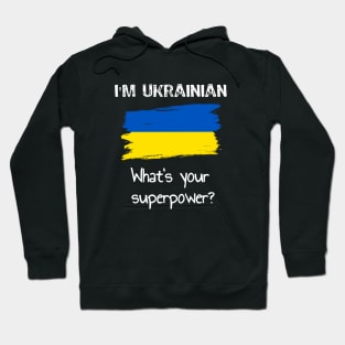 I am Ukrainian. What's your superpower? Hoodie